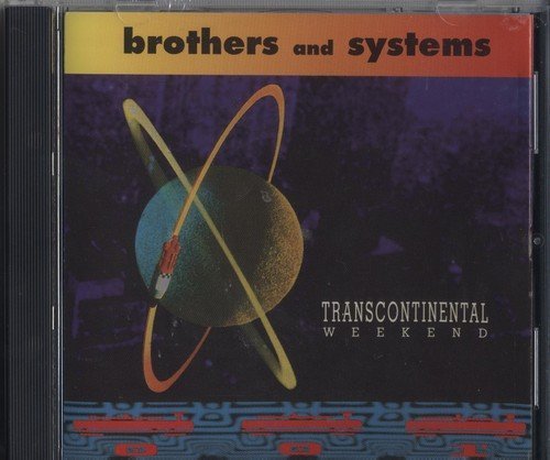 Brothers And Systems/Transcontinental Weekend