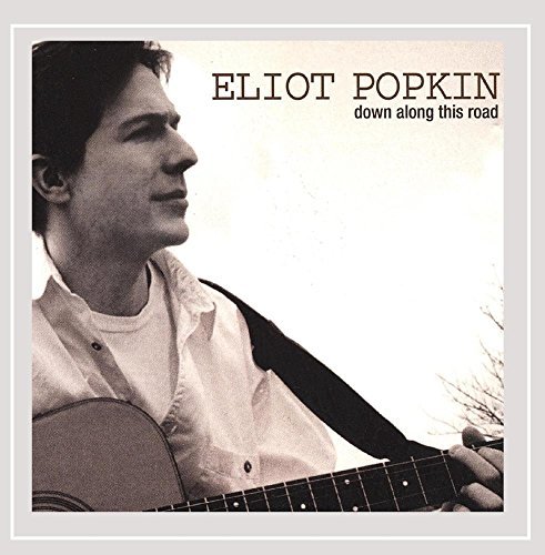 Eliot Popkin/Down Along This Road