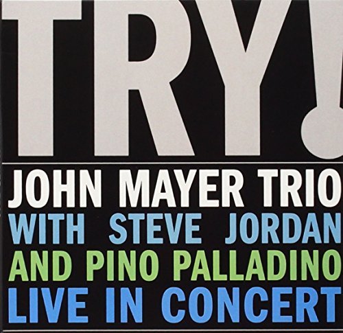 John Trio Mayer/Try! John Mayer Trio Live@Try! John Mayer Trio Live