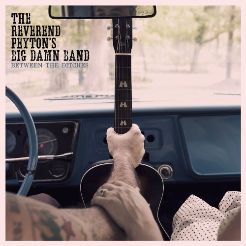 Reverend Peyton's Big Damn Band/Between The Ditches@Between The Ditches