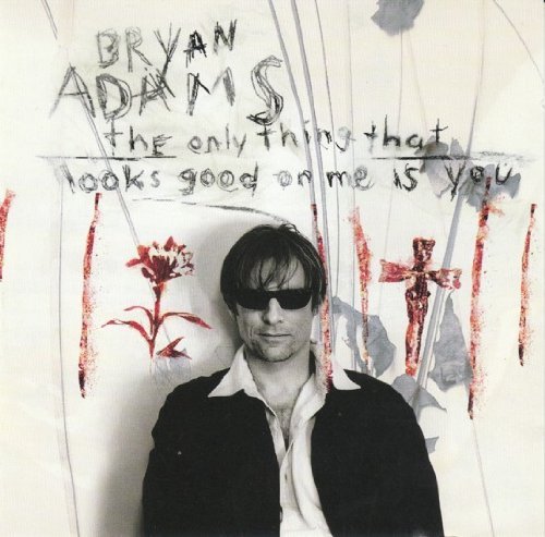 Bryan Adams/Only Thing That Looks Good On