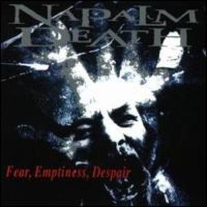Napalm Death Fear Emptiness Despair 