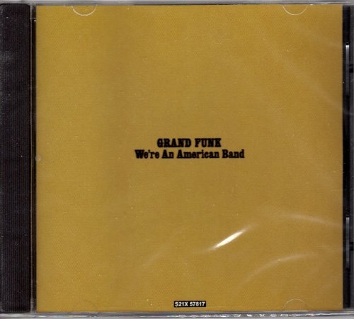Grand Funk Rairoad/We'Re An American Band