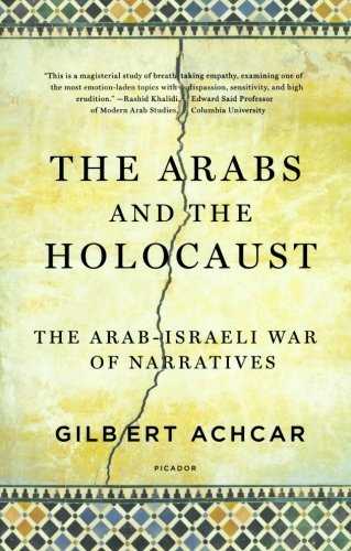 Gilbert Achcar/Arabs and the Holocaust@ The Arab-Israeli War of Narratives