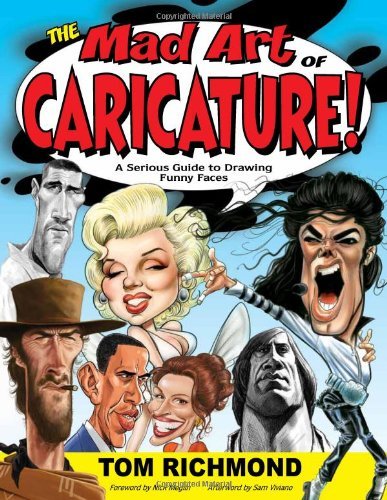 Tom Richmond The Mad Art Of Caricature! A Serious Guide To Drawing Funny Faces 