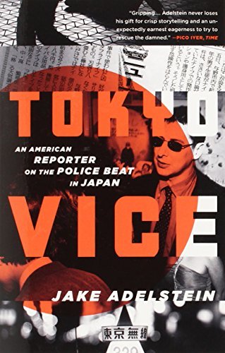 Jake Adelstein/Tokyo Vice@ An American Reporter on the Police Beat in Japan