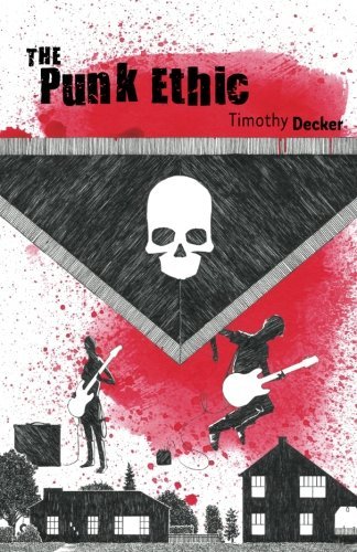 Timothy Decker/The Punk Ethic