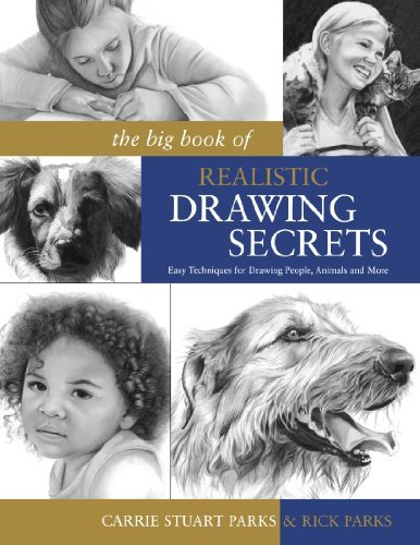 Carrie Stuart Parks/The Big Book of Realistic Drawing Secrets@ Easy Techniques for Drawing People, Animals and M