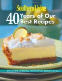 Of Southern Living Magazine Editors Southern Living 40 Years Of Our Best Recipes Over 250 Great Tast 