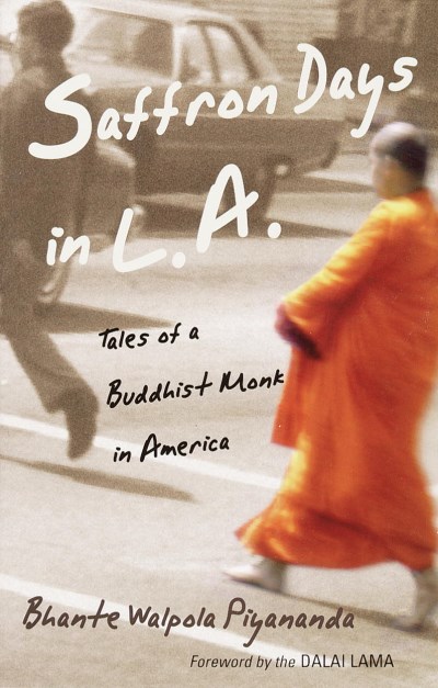 Bhante Walpola Piyananda/Saffron Days In L.A.@Tales Of A Buddhist Monk In America