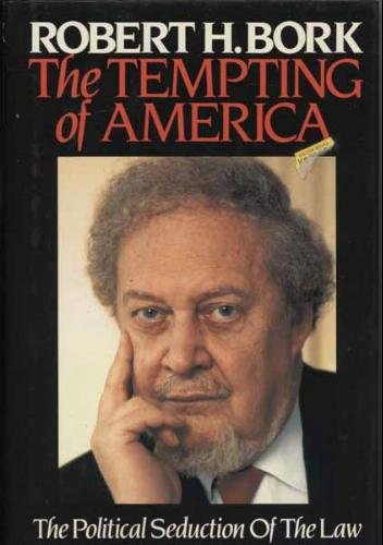 Robert H. Bork The Tempting Of America (the Political Seduction O 