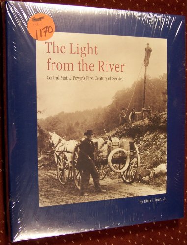 Clark T Irwin The Light From The River Central Maine Power's Fi 