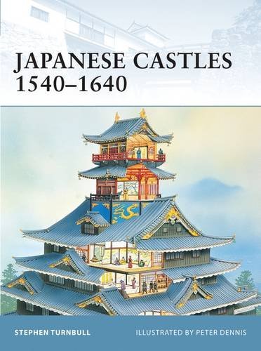 Stephen Turnbull Japanese Castles 1540 1640 