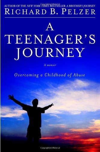 Richard B. Pelzer/A Teenager's Journey@Overcoming A Childhood Of Abuse