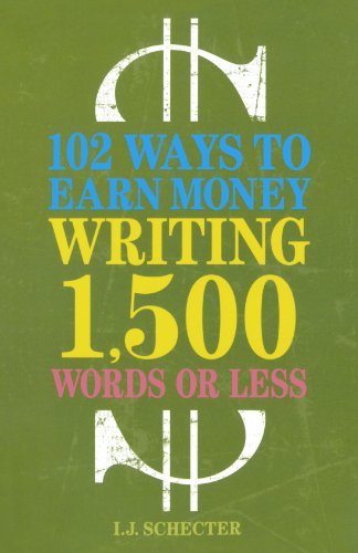 I. J. Schecter/102 Ways to Earn Money Writing 1,500 Words or Less