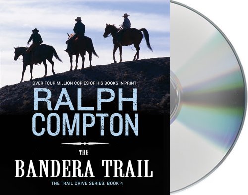 Ralph Compton/The Bandera Trail@ The Trail Drive, Book 4@ABRIDGED
