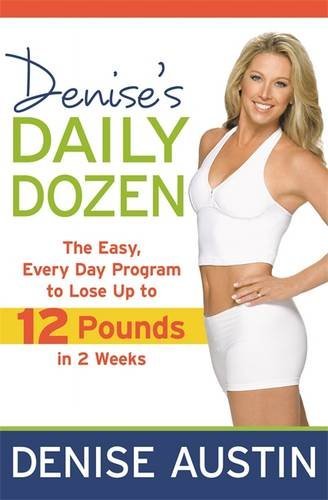Denise Austin/Denise's Daily Dozen@ The Easy, Every Day Program to Lose Up to 12 Poun