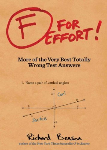 Richard Benson/F for Effort!@ More of the Very Best Totally Wrong Test Answers