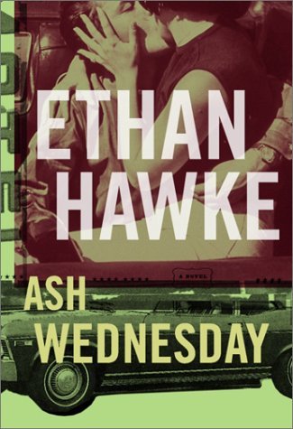 Ethan Hawke/Ash Wednesday