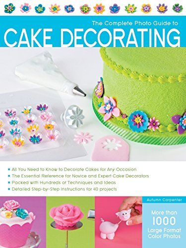 Autumn Carpenter/The Complete Photo Guide to Cake Decorating
