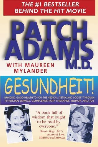 Patch Adams/Gesundheit!@ Bringing Good Health to You, the Medical System,