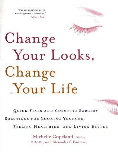 Michelle Copeland/Change Your Looks,Change Your Life@Quick Fixes And Cosmetic Surgery Solutions For Lo