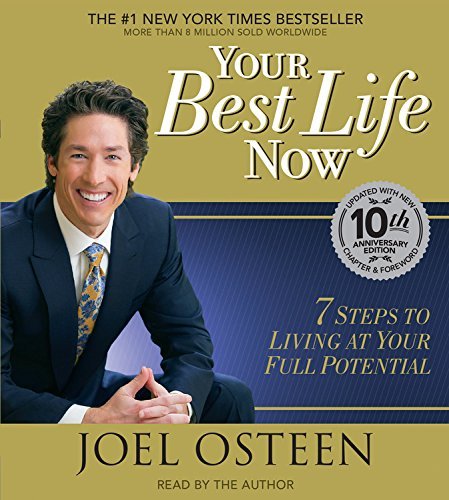 Joel Osteen/Your Best Life Now@ 7 Steps to Living at Your Full Potential@ABRIDGED