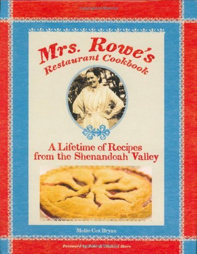 Mollie Cox Bryan Mrs. Rowe's Restaurant Cookbook A Lifetime Of Recipes From The Shenandoah Valley 