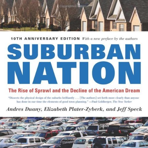 Andres Duany/Suburban Nation@ The Rise of Sprawl and the Decline of the America@0010 EDITION;Anniversary
