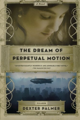 Dexter Palmer/The Dream of Perpetual Motion