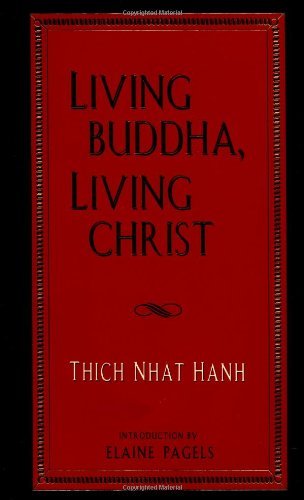 Thich Nhat Hanh/Living Buddha, Living Christ