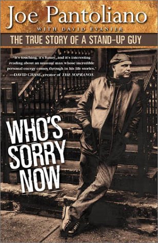 David Evanier Joe Pantoliano/Who's Sorry Now: The True Story Of A Stand-Up Guy
