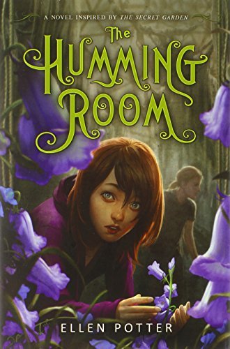 Ellen Potter/The Humming Room@ A Novel Inspired by the Secret Garden