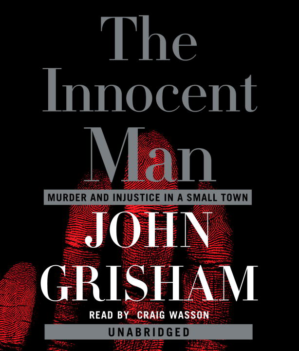 John Grisham/Innocent Man,The@Murder And Injustice In A Small Town