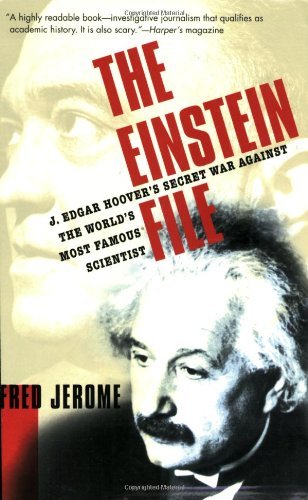 Fred Jerome The Einstein File J. Edgar Hoover's Secret War Against The World's 