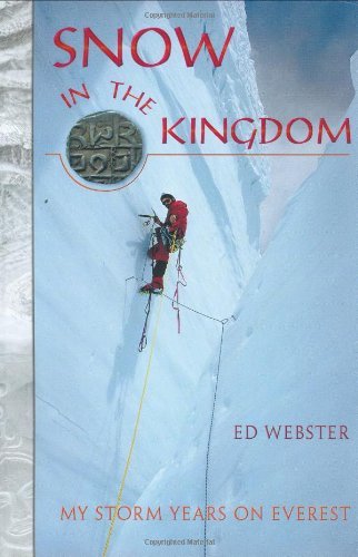 Ed Webster Snow In The Kingdom My Storm Years On Everest 