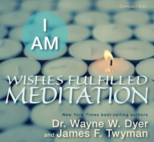 Wayne W. Dyer/I Am Wishes Fulfilled Meditation