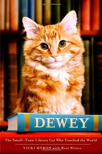 Vicki Myron/Dewey@The Small-Town Library Cat Who Touched The World