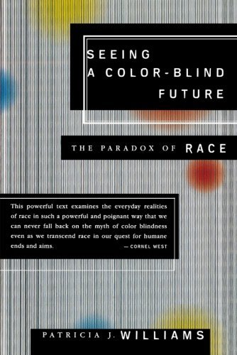 Patricia J. Williams/Seeing a Color-Blind Future@ The Paradox of Race