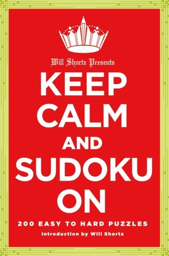 New York Times/Will Shortz Presents Keep Calm and Sudoku on@ 200 Easy to Hard Puzzles