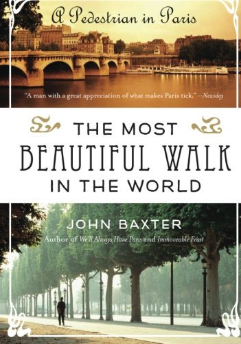 John Baxter/Most Beautiful Walk In The World,The@A Pedestrian In Paris