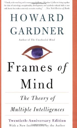 Howard Gardner Frames Of Mind The Theory Of Multiple Intelligences 0010 Edition;anniversary 