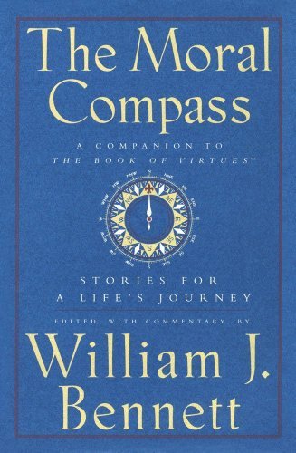 William J. Bennett/Moral Compass@Stories For A Life's Journey