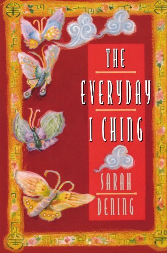 Sarah Dening The Everyday I Ching 