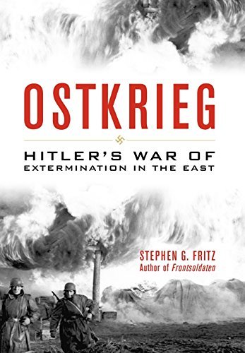 Stephen G. Fritz Ostkrieg Hitler's War Of Extermination In The East 