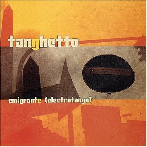 Tanghetto/Emigrante (Electrotango)@Import-Arg