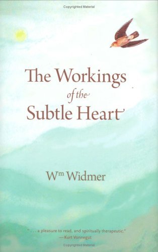 William Widmer/The Workings Of The Subtle Heart, 1st Edition