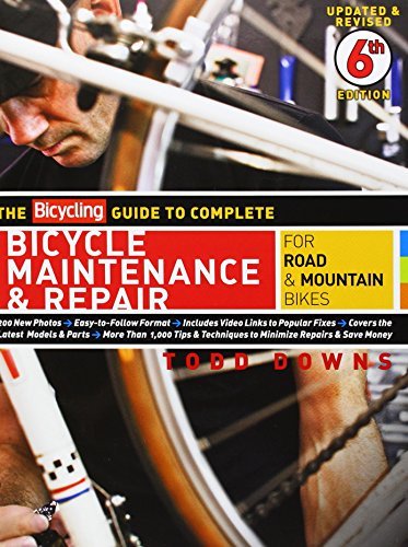 Todd Downs The Bicycling Guide To Complete Bicycle Maintenanc For Road & Mountain Bikes 0006 Edition;updated Revise 