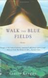 Claire Keegan Walk The Blue Fields 