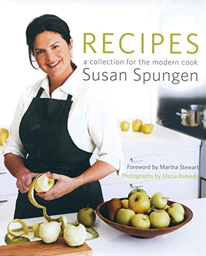 Susan Spungen/Recipes@ A Collection for the Modern Cook